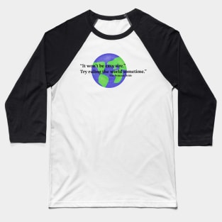 Try Ruling the World Sometime Baseball T-Shirt